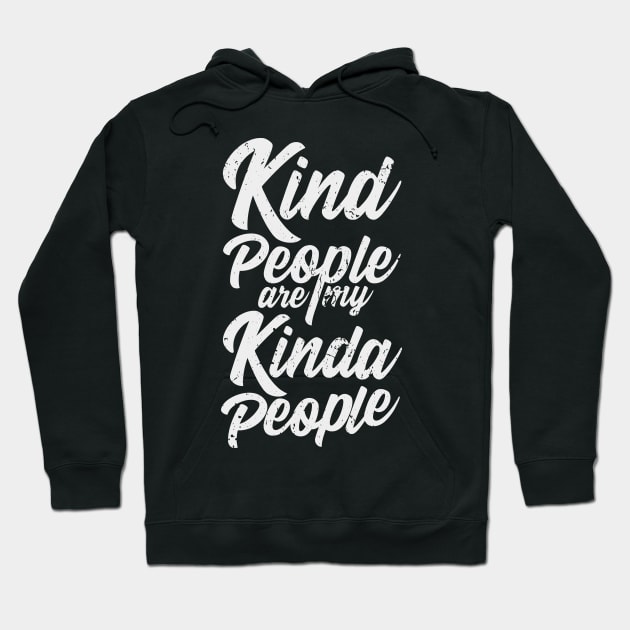 'Kind People Are My Kinda People' Radical Kindness Shirt Hoodie by ourwackyhome